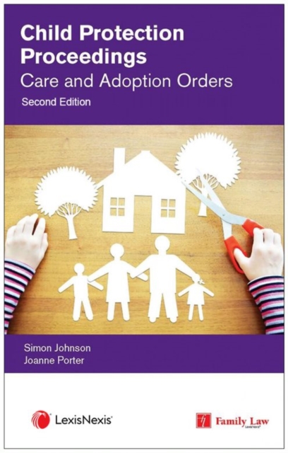 Child Protection Proceedings: Care and Adoption Orders, Paperback / softback Book