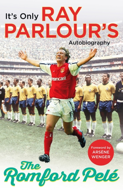 The Romford Pele : It’s only Ray Parlour’s autobiography, Paperback / softback Book