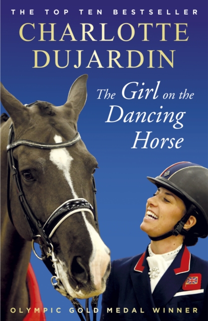 The Girl on the Dancing Horse : Charlotte Dujardin and Valegro, Paperback / softback Book