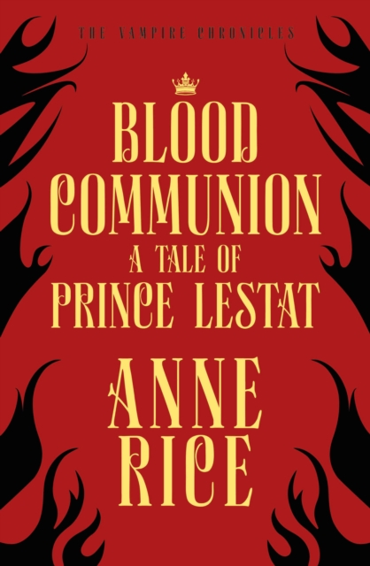 Blood Communion : A Tale of Prince Lestat (The Vampire Chronicles 13), Paperback / softback Book Blood Communion : A Tale of Prince Lestat (The Vampire Chronicles 13), Paperback / softback Book