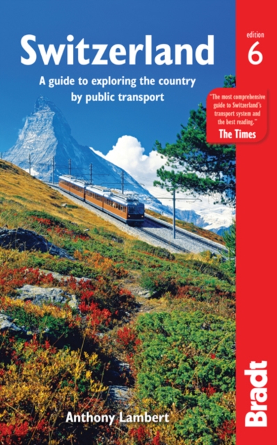 Switzerland without a Car : A guide to exploring the country by public transport, Paperback / softback Book