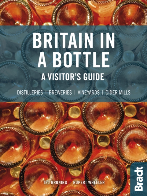 Britain in a Bottle : A visitor's guide to gin distilleries, whisky distilleries, breweries,  vineyards and cider mills, Paperback / softback Book