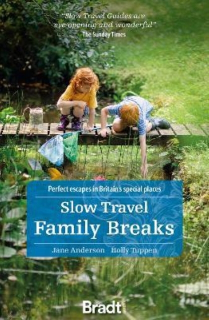 Slow Travel Family Breaks : Perfect escapes in Britain's special places, Paperback / softback Book