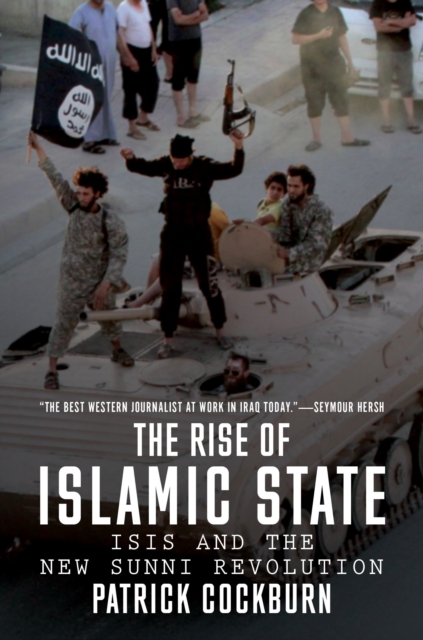 The Rise of Islamic State : ISIS and the New Sunni Revolution, Paperback / softback Book
