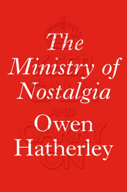 The Ministry of Nostalgia : Consuming Austerity, EPUB eBook