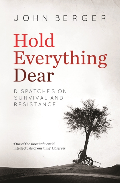 Hold Everything Dear : Dispatches on Survival and Resistance, EPUB eBook