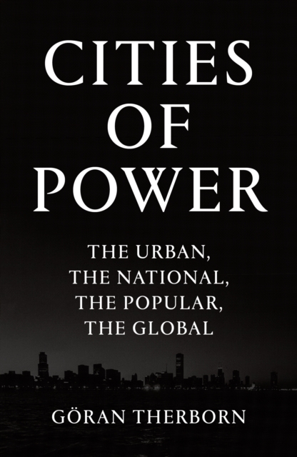 Cities of Power : The Urban, The National, The Popular, The Global, EPUB eBook