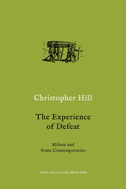 The Experience of Defeat : Milton and Some Contemporaries, Paperback / softback Book