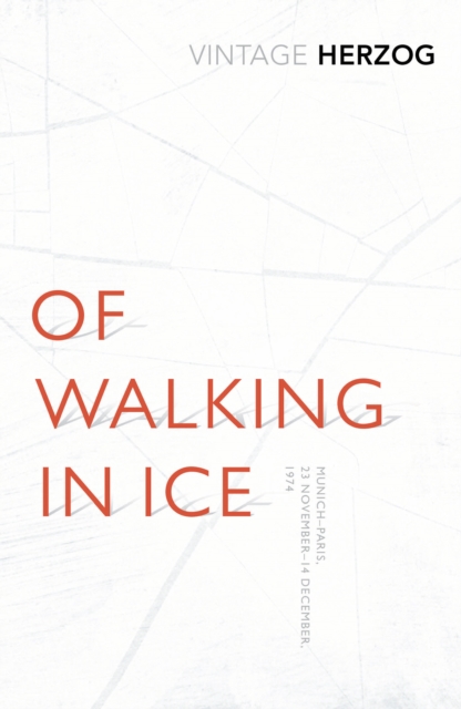 Of Walking In Ice : Munich - Paris: 23 November - 14 December, 1974, Paperback / softback Book