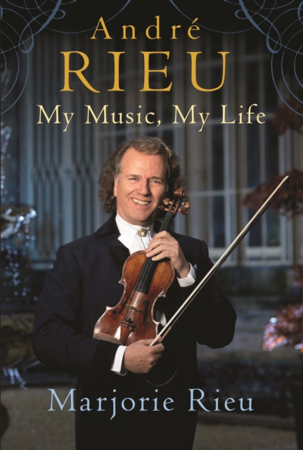 Andre Rieu: My Music, My Life, Paperback / softback Book