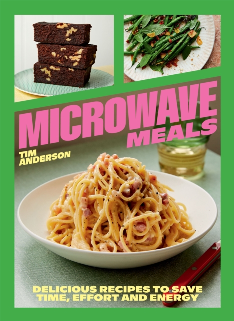 Microwave Meals : Delicious Recipes to Save Time, Effort and Energy, Hardback Book
