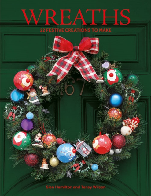 Wreaths : 22 Festive Creations to Make, Paperback / softback Book
