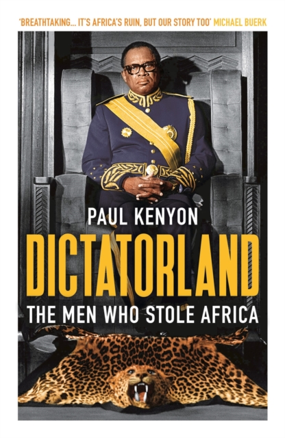 Dictatorland : The Men Who Stole Africa, Paperback / softback Book