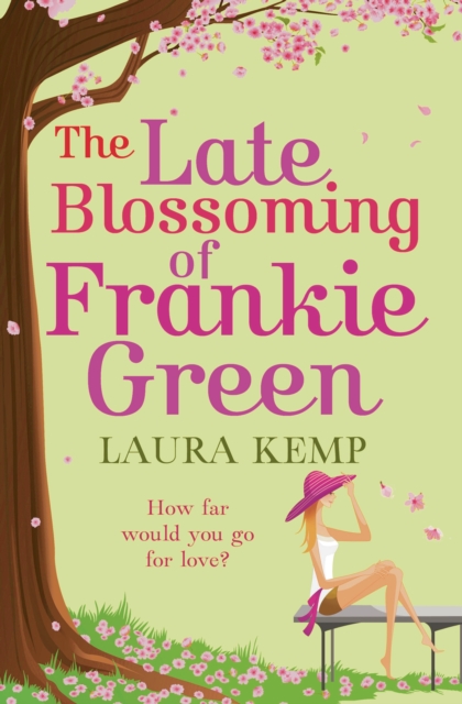 The Late Blossoming of Frankie Green : A hilarious romantic comedy, EPUB eBook