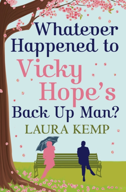 Whatever Happened to Vicky Hope's Back Up Man? : The most romantic, feel-good novel you'll read this year, EPUB eBook
