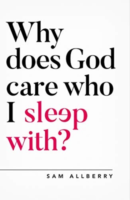 Why Does God Care Who I Sleep With?, Paperback / softback Book