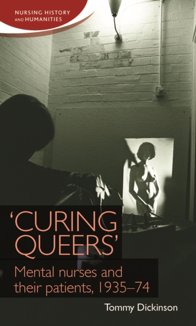 'Curing queers' : Mental nurses and their patients, 193574, EPUB eBook