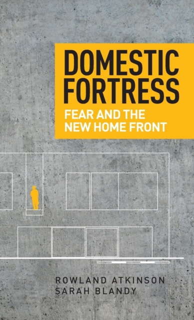 Domestic Fortress : Fear and the New Home Front, Hardback Book