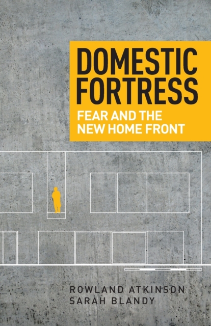 Domestic Fortress : Fear and the New Home Front, Paperback / softback Book