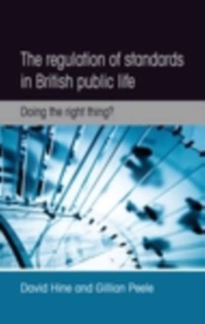 The regulation of standards in British public life : Doing the right thing?, EPUB eBook