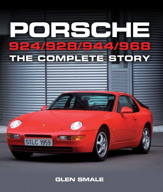 Porsche 924/928/944/968 : The Complete Story, Hardback Book