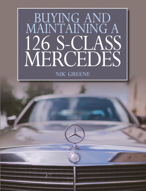 Buying and Maintaining a 126 S-Class Mercedes, Paperback / softback Book
