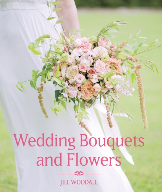 Wedding Bouquets and Flowers, Hardback Book