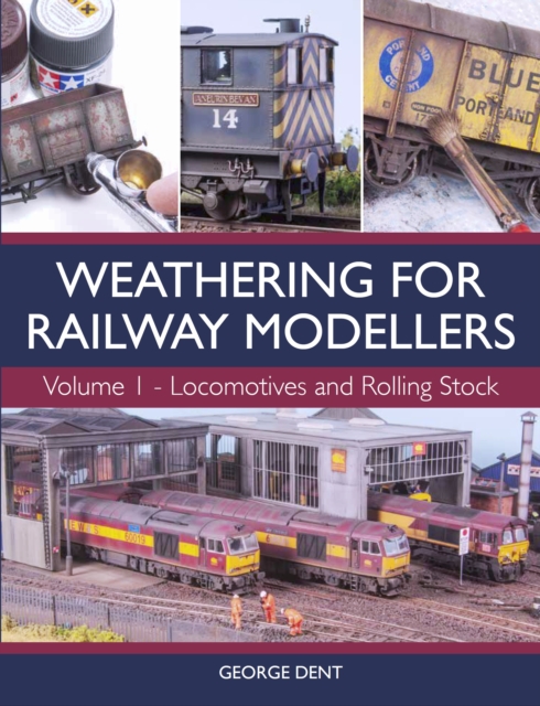 Weathering for Railway Modellers : Volume 1 - Locomotives and Rolling Stock, Paperback / softback Book