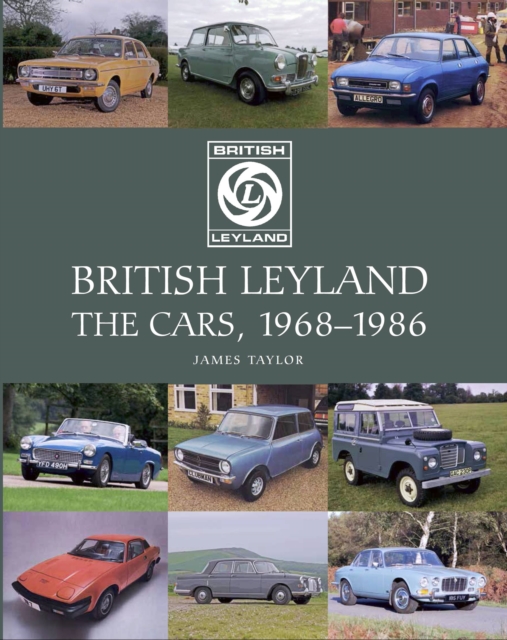 British Leyland : The Cars, 1968-1986, Hardback Book