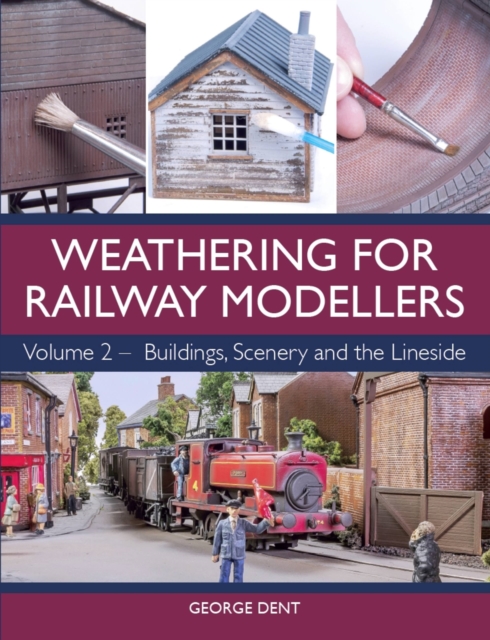 Weathering for Railway Modellers : Volume 2 - Buildings, Scenery and the Lineside, Paperback / softback Book