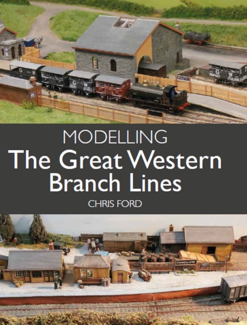 Modelling the Great Western Branch Lines, Paperback / softback Book