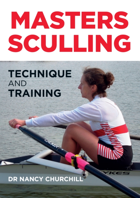 Masters Sculling : Technique and Training, Paperback / softback Book