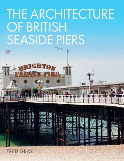 The Architecture of British Seaside Piers, EPUB eBook