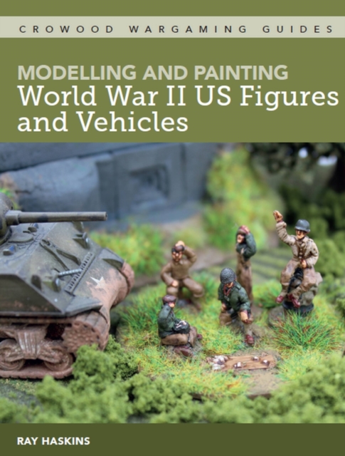 Modelling and Painting World War Two US Figures and Vehicles, Paperback / softback Book