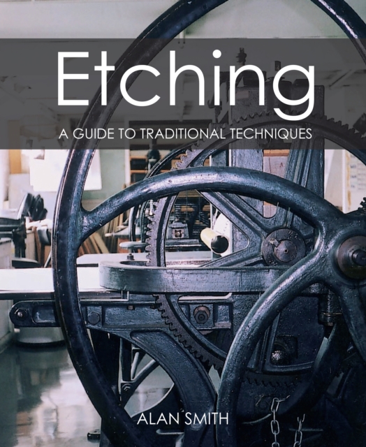Etching : A guide to traditional techniques, Paperback / softback Book
