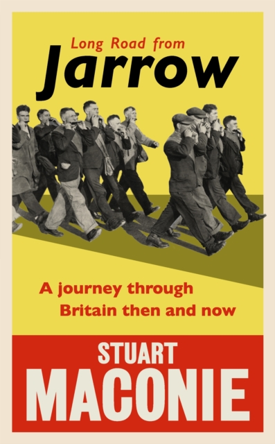Long Road from Jarrow : A Journey Through Britain Then and Now, Hardback Book