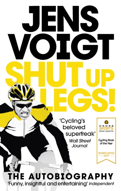 Shut up Legs! : My Wild Ride On and Off the Bike, Paperback / softback Book