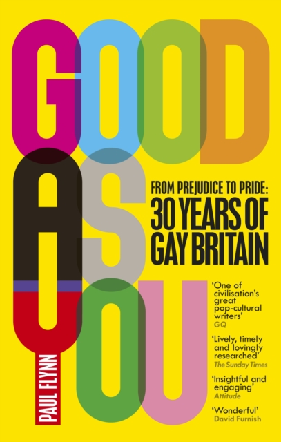 Good As You : From Prejudice to Pride - 30 Years of Gay Britain, Paperback / softback Book