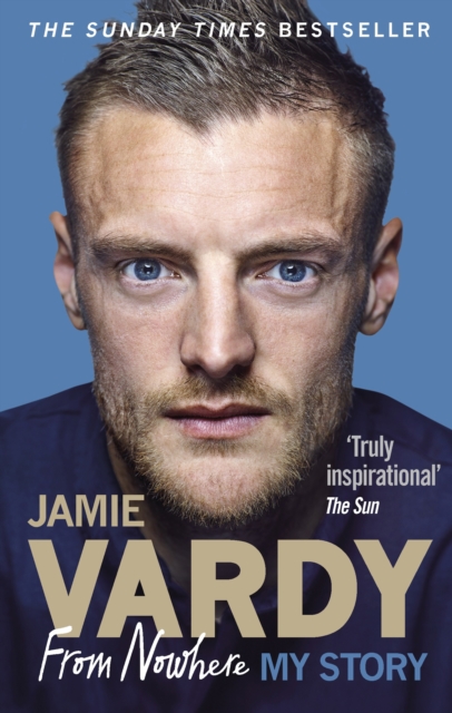 Jamie Vardy: From Nowhere, My Story, Paperback / softback Book
