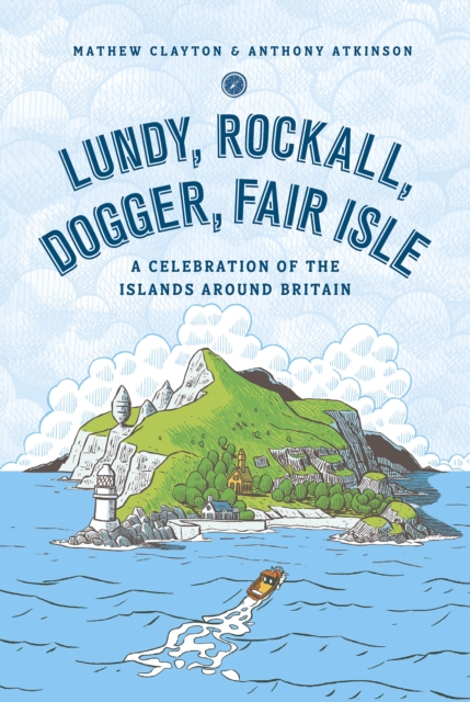 Lundy, Rockall, Dogger, Fair Isle : A Celebration of the Islands Around Britain, Paperback / softback Book