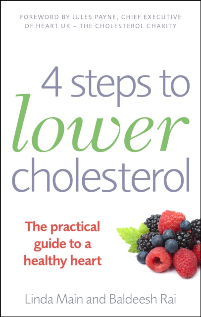 4 Steps to Lower Cholesterol : The practical guide to a healthy heart, Paperback / softback Book