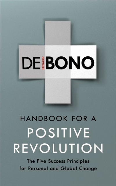 Handbook for a Positive Revolution : The Five Success Principles for Personal and Global Change, Paperback / softback Book