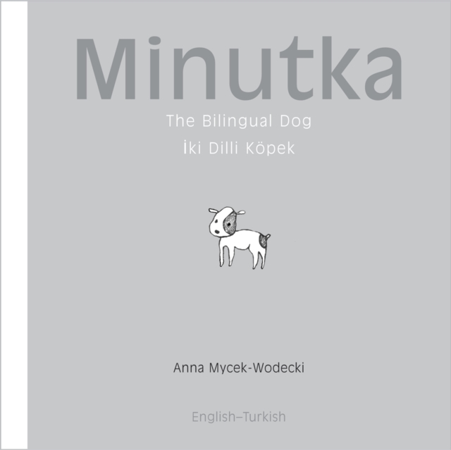 Minutka: The Bilingual Dog (Turkish-English), PDF eBook