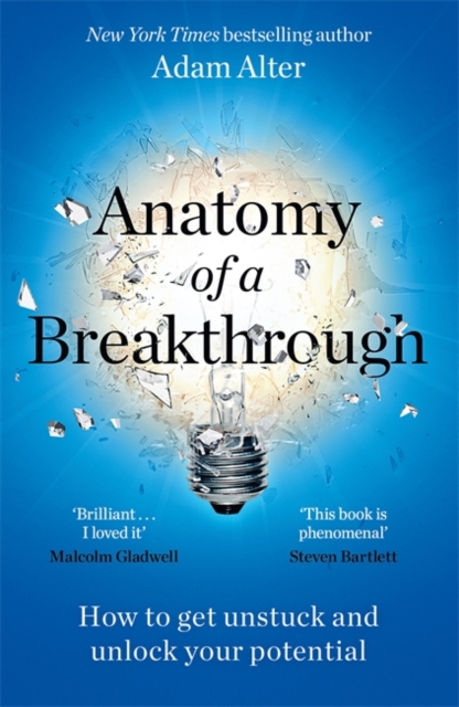 Anatomy of a Breakthrough : How to get unstuck and unlock your potential, Paperback / softback Book