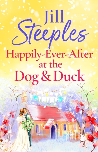 Happily-Ever-After at the Dog & Duck : A beautifully heartwarming romance from Jill Steeples, EPUB eBook