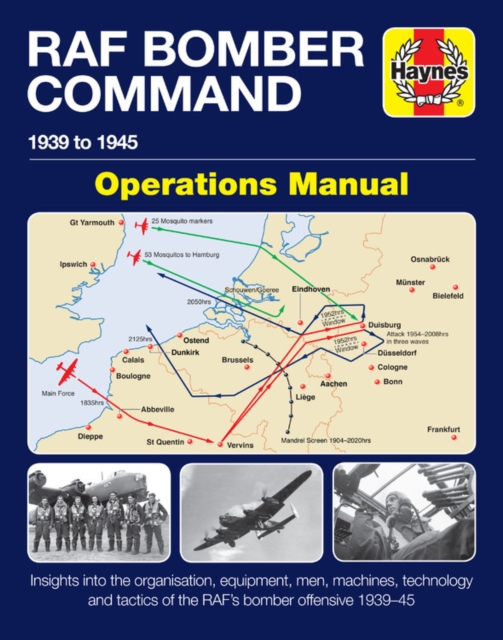 RAF Bomber Command Operations Manual : Insights into the organisation, equipment, men, machines, technology and tactics of the RAF's bomber offensive 1939 -1945, Hardback Book