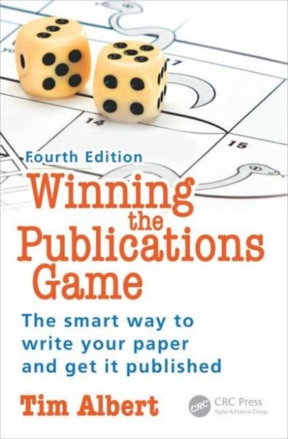 Winning the Publications Game : The smart way to write your paper and get it published, Fourth Edition, Paperback / softback Book