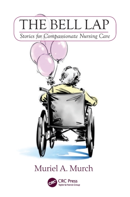 The Bell Lap : Stories for Compassionate Nursing Care, Paperback / softback Book