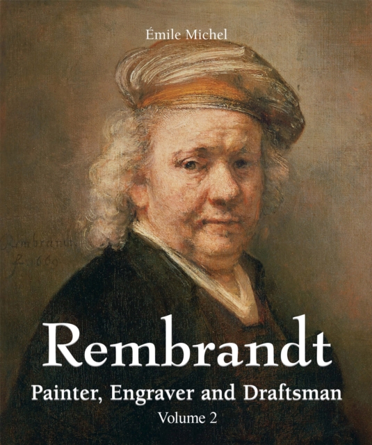 Rembrandt - Painter, Engraver and Draftsman - Volume 2, EPUB eBook
