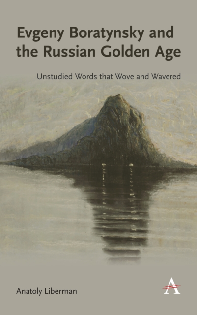 Evgeny Boratynsky and the Russian Golden Age : Unstudied Words That Wove and Wavered, Hardback Book Evgeny Boratynsky and the Russian Golden Age : Unstudied Words That Wove and Wavered, Hardback Book